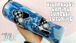 Distressed Gaming Tumbler Tutorial