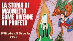 1155- La storia di Maometto, come divenne un profeta? [Pillole di Storia]