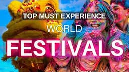 Top 10 Best Cultural Festivals Of The World That You MUST Experience! [Travel Video]