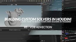 Building Custom Solvers in Houdini - 05 - VDB Advection