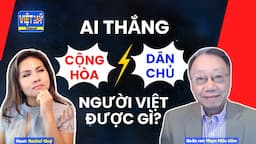 #257 - Đảng Dân Chủ hoặc Đảng Cộng Hòa thắng, người Việt được gì?