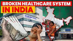 Broken Healthcare System In India | Case Study