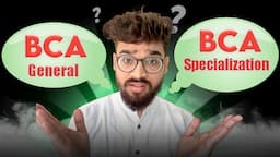 BCA General 🆚 Specialization 2023 - What To Choose?