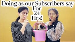 Doing as our Subscribers say for 24 Hrs!🤩 | Riya's Amazing World