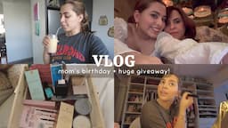 moms birthday + HUGE giveaway! (and more) | vlog