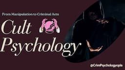 Exploring Cult Psychology I How Manipulation Leads to Criminal Acts