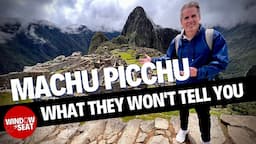 Machu Picchu: What they won't tell you about visiting here