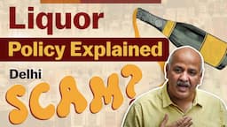 What is Liquor Policy in India? | Delhi Liquor Scam