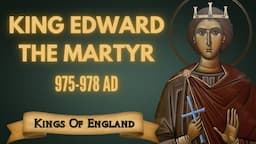 King Edward the Martyr - The Saint that Ruled England (975-978 AD)