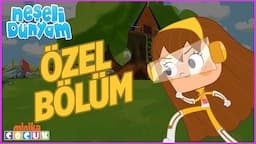 Neşeli Dünyam | ÖZEL BÖLÜM -18🤩​