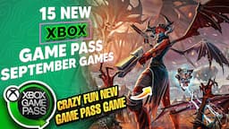 15 NEW XBOX GAME PASS GAMES REVEALED FOR SEPTEMBER