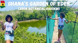 A Day Trip To One of Ghana’s Finest Gardens| Legon Botanical Gardens 🇬🇭| Canoe Ride | Canopy Walk