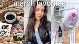 march FAVORITES ✨ unreal lotion, $9 lip mask, amazon finds, snacks & shows!