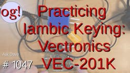 Practicing Iambic Keying: Vectronics Vec-201K (#1047)