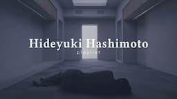 𝐏𝐥𝐚𝐲𝐥𝐢𝐬𝐭 | 비와 함께 고독이 문을 두드렸다, 히데유키 하시모토 플레이리스트 Hideyuki Hashimoto