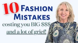 10 Fashion Mistakes Costing You a LOT of Money