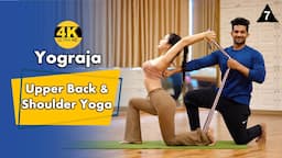 Mix Level Yoga for Upper Back & Shoulder Flexibility | Backbend Training By Yograja