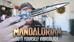 Do It Yourself: The Mandalorian Vibroblade Build