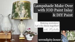 Lampshade make over with IOD Paint Inlay & DIY Paint/ Making mistakes & fixing them together