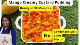 Mango Creamy Custard Pudding without any cake or condensed milk