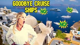 SANTORINI AND MYKONOS MAY BE CLOSED TO MANY CRUISE SHIPS IN THE FUTURE