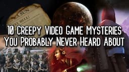 10 Creepy Video Game Mysteries You Probably Never Heard About (narrated by Alexander Sharpe)