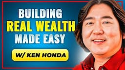 Ken Honda - How To Build Real Wealth In 2023