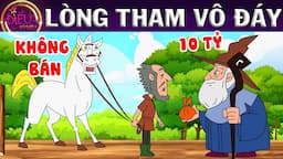 LÒNG THAM VÔ ĐÁY - TRUYỆN CỔ TÍCH - QUÀ TẶNG CUỘC SỐNG - KHOẢNG KHẮC KỲ DIỆU - PHIM HOẠT HÌNH HAY