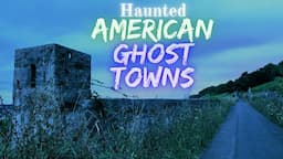 Haunted US Ghost Towns