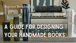 How to design your handmade books ⟡ binding structures for beginners