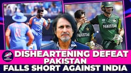 Disheartening Defeat | Pakistan Falls Short Against India | Ramiz Speaks