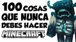 100 COSAS que NUNCA DEBES HACER en MINECRAFT