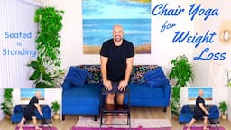 Chair Yoga for Weight Loss - Seated to Standing - 37 Minute Class