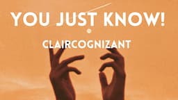 Are you Claircognizant? 8 STRONG Claircognizance Signs