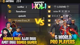 5 Pro World Players Vs Munna Bhai Ajju Bhai Amit Bhai & Romeo - Munna Bhai Gaming- Free Fire Hindi