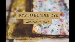 HOW TO BUNDLE DYE WITH FLOWERS AND FOOD WASTE | NATURAL DYES