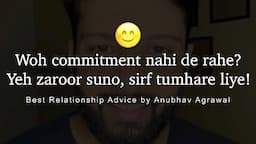 Agar Koi Commitment Nahi De Raha Toh Yeh Karna - Relationship Advice @corp-spacex1