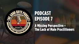 Ep. 7 The ADHD Guys Podcast:  The Lack of Male Practitioners in Speech-Language & Mental Health