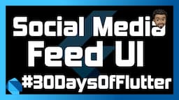 Social Media Feed UI with Flutter | Day 28 - #30DaysOfFlutter