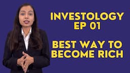 Best Way to Become Rich | Investology Ep 01 by Finity