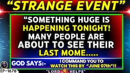 🛑ALERT!! " SOMETHING VERY STRANGE WILL HAPPEN TONIGHT "- HOLY SPIRIT | God's Message Today | LH~1678