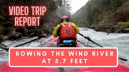 VTR No. 25: Rowing the Wind River at 5.7 Feet