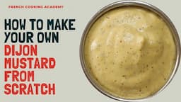 How to make Dijon mustard from scratch (try this and never buy Dijon mustard again)