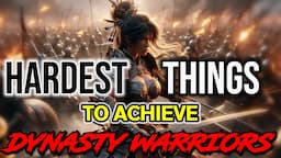 The 10 Most Difficult Feats to Accomplish in Dynasty Warriors