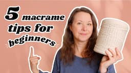 5 ESSENTIAL Macrame Tips (For Beginners!)