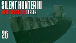 Silent Hunter 3 - Mediterranean Career || Episode 26 - Not Yet Kameraden?