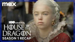 House of the Dragon Season 1 Recap | House of the Dragon | Max