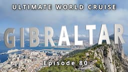 Exploring GIBRALTAR: Ep. 80  Ultimate World Cruise: Stunning Views, Cable Car, and Barbary Macaques