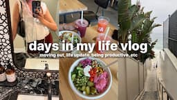 vlog: moving out, life updates, productive days in my life