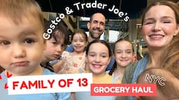 FAMILY OF 13 - GROCERY HAUL 🍅🥑  NYC 🗽 COSTCO & TRADER JOE'S